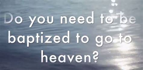 Do you have to be baptized to go to heaven. Things To Know About Do you have to be baptized to go to heaven. 